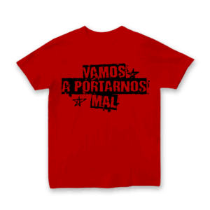 Camiseta "Vamos a portarnos mal"