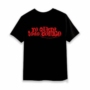 Camiseta "Yo Quiero Todo Contigo"